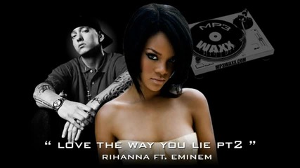 Rihanna Ft. Eminem - Love The Way You Lie Pt2 