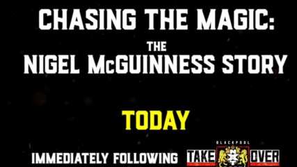 The Nigel McGuinness Story - Today after NXT UK TakeOver
