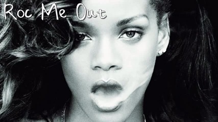 « New » Rihanna - Roc Me Out + Превод!