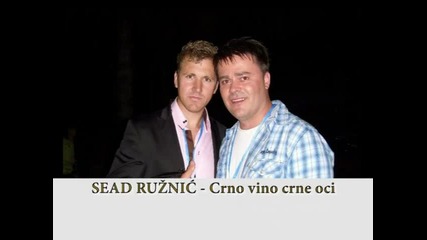 Sead Ruznic - Crno vino crne oci* Сеад Рузнич - Черно вино, черни очи 