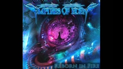Empires Of Eden - Reborn In Fire - [2010]