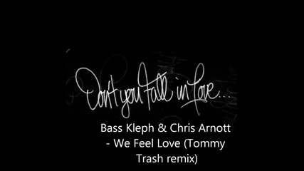 New! Bass Kleph & Chris Arnott - We Feel Love