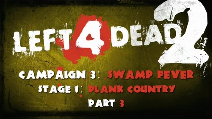 Left 4 Dead 2: Walkthrough - Campaign 3_ Swamp Fever - Plank Country Part 3