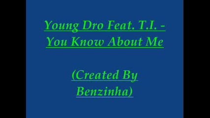 Young Dro Ft. T.i. - You Know Аbout Me