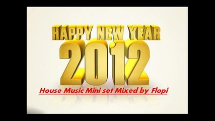House Music Mini Set 2012 Mixed By Dj Flopi