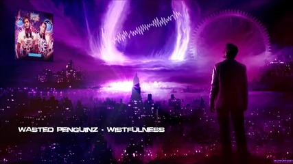 Wasted Penguinz - Wistfulness [hq Original]