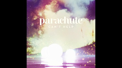 Parachute - Can't Help //аудио//