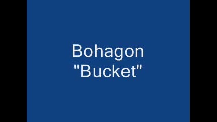 Bohagon - Bucket