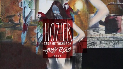 Hozier - Take Me To Church (argy Rous Bootleg Extented)