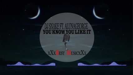 Dj Snake & Alunageorge - You Know You Like It