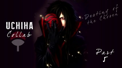 [ Uchiha ] Collab Amv - Destiny Of The Choosen
