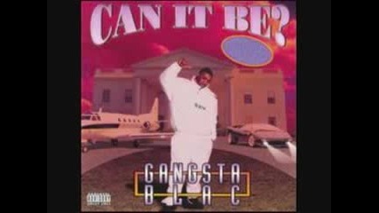 Gangsta Blac - Lifes A Bitch
