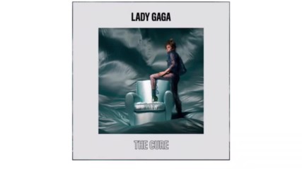 Lady Gaga - The Cure | A U D I O |