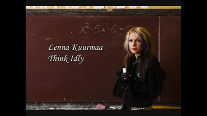 Lenna Kuurmaa - Think Idly ( Saatus Naerdes Toob Homse )