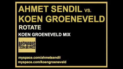 Ahmet Sendil Vs. Koen Groeneveld - Rotate (koen Groeneveld Mix)