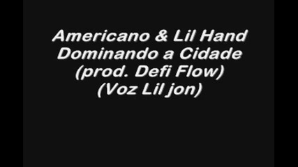 Americano & Lil Hand - Dominando a Cidade (prod. Defi Flow) (voz Lil jon) xvid