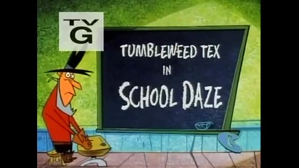 What a Cartoon Show - Tumbleweed Tex in School Daze