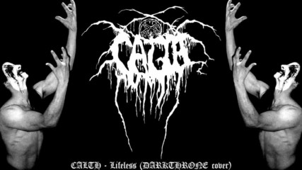 Calth - Lifeless (кавър на Darkthrone)