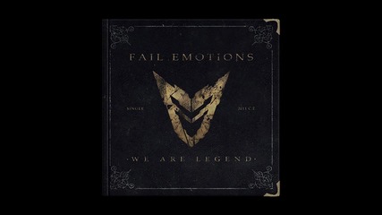 Fail Emotions - We Are Legend(single 2011 Re-mastered)