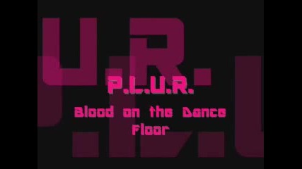 P.l.u.r - Blood on the Dance Floor ^^