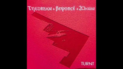 *2013* The Dream ft. Beyonce & 2 Chainz - Turnt