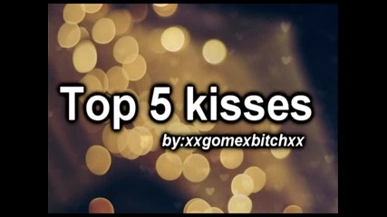 Top 5 kisses ||scenes||