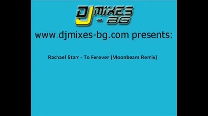 Rachael Starr - To Forever (moonbeam Rmx)