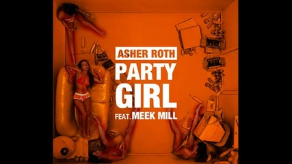 New * Asher Roth ft Meek Mill - Party Girl [official Hd]