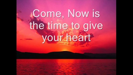 Come, Now is the Time to Worship