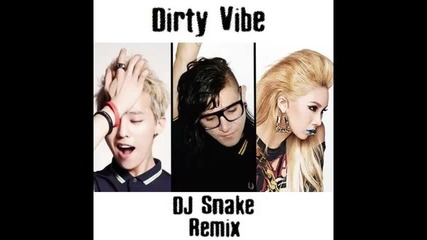 *2014* Skrillex & Diplo ft. G Dragon & Cl - Dirty vibe ( Dj Snake remix )