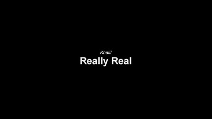 Khalil - Really Real 