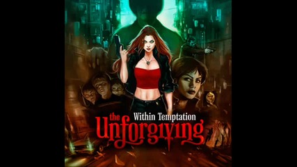 Within Temptation- I Don_t Wanna (the Unforgiving)