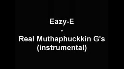 Eazy - E - Real Muthaphuckkin Gs (instrumental)