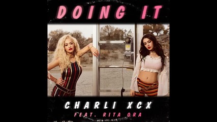 Charli Xcx - Doing It feat. Rita Ora ( A U D I O )