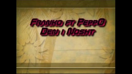 Franko ft Peppo - Den i Nosht