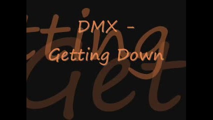 Dmx - Getting down (feat. Big Stan and Kashmir)