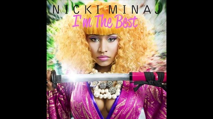 Nicki Minaj - I'm The Best