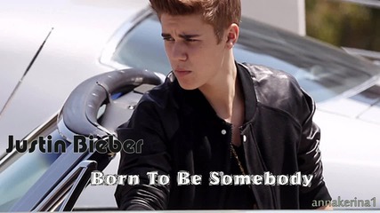 Justin Bieber - Born To Be Somebody