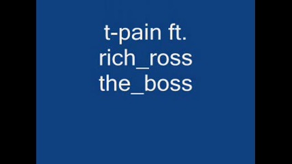 T - Pain Ft. Richross The Boss