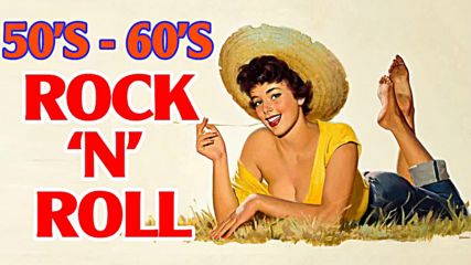 Best Classic Rock And Roll Of 50's 60's - Golden Oldies Rock'n'roll Music Hits