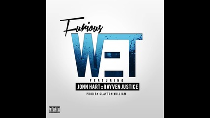 Furious - Wet (feat. Jonn Hart & Rayven Justice)