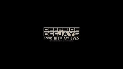Румънско! Deepside Deejays - Look Into My Eyes [official Single 2012]