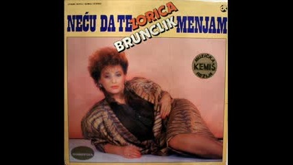 Zorica Brunclik 1986 - Necu Da Te Menjam