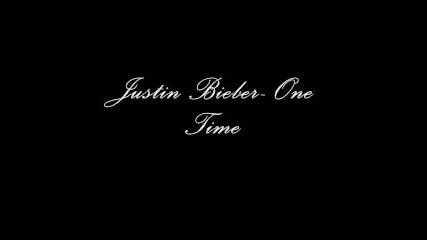 Justin Bieber - One Time 