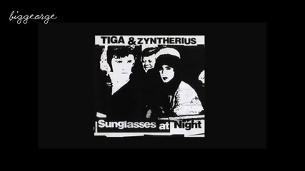 Tiga and Zyntherius - Sunglasses At Night ( Tgv Remix ) [high quality]