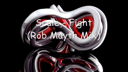 Scale - Fight (rob Mayth Mix)