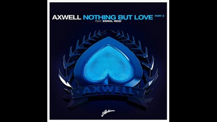 Axwell feat. Errol Reid - Nothing But Love axwell vs. Daddy Groove Remix 
