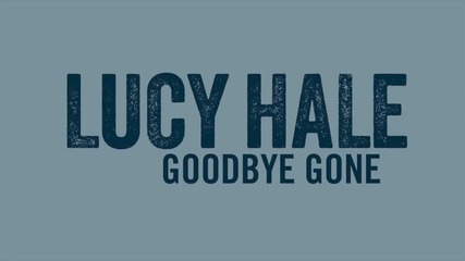 Lucy Hale - Goodbye Gone (audio Only)