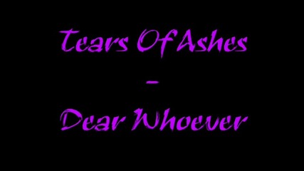 Dear Whoever - Tears Of Ashes