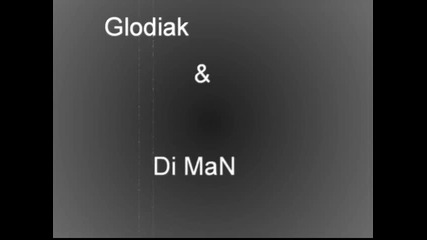 Една не нормална продукция Glodiak & Di man